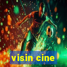 visin cine