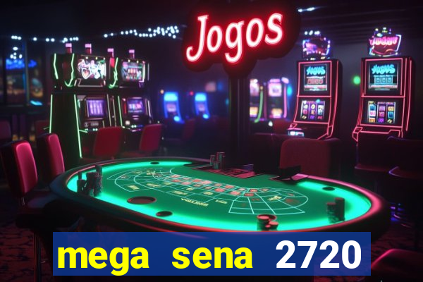 mega sena 2720 giga sena