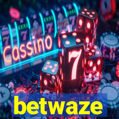 betwaze