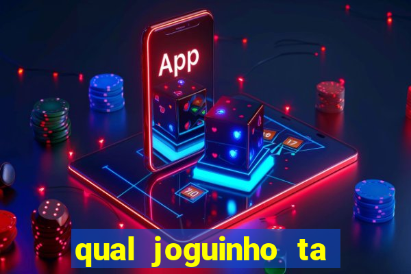 qual joguinho ta pagando agora