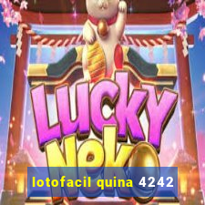 lotofacil quina 4242