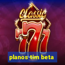 planos tim beta