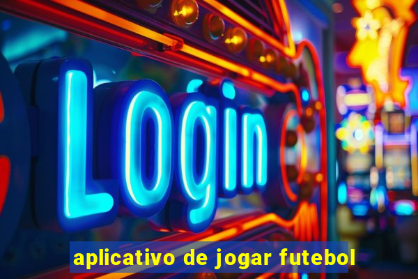 aplicativo de jogar futebol