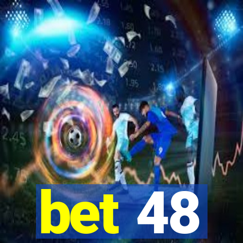 bet 48