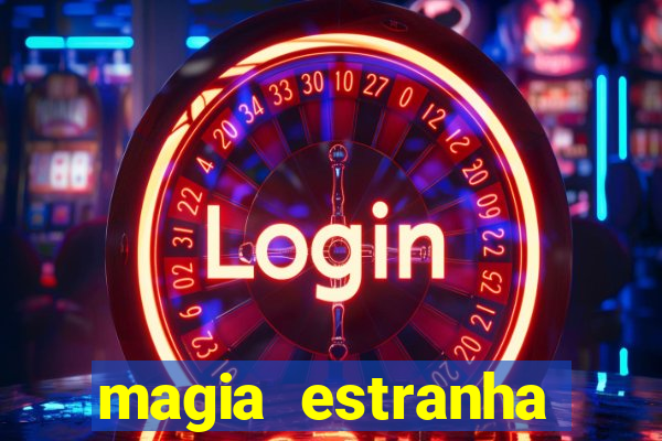 magia estranha filme completo dublado online