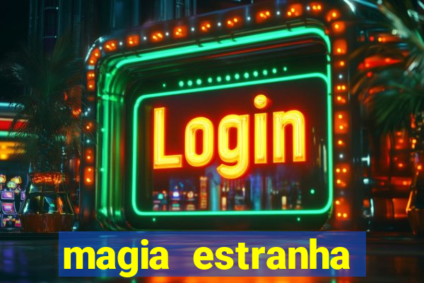 magia estranha filme completo dublado online