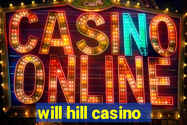 will hill casino