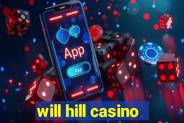 will hill casino