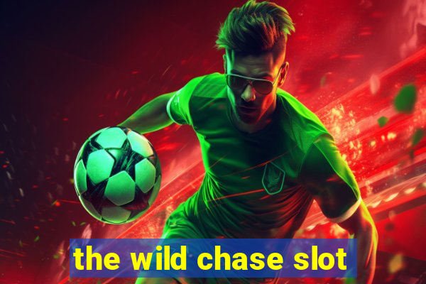 the wild chase slot