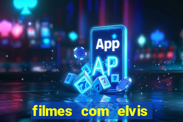 filmes com elvis presley dublado