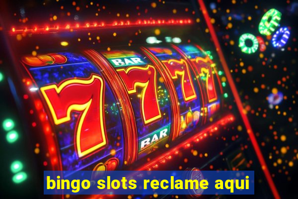 bingo slots reclame aqui