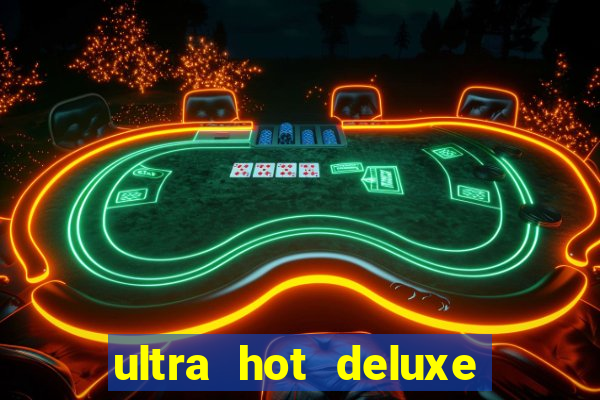 ultra hot deluxe slot free play