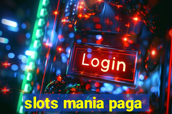 slots mania paga