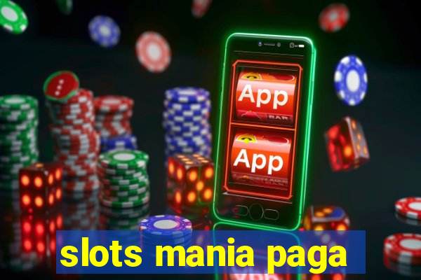 slots mania paga