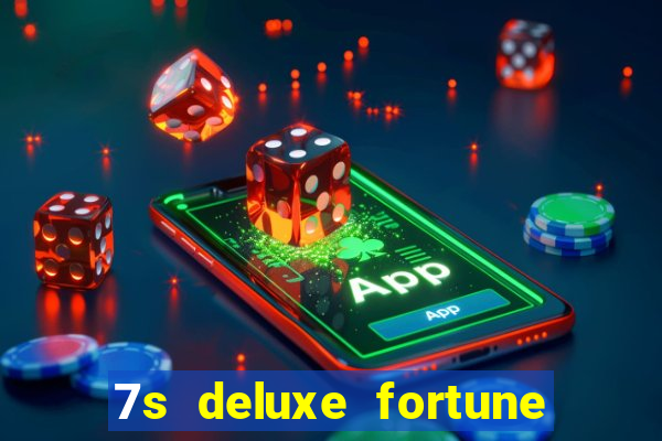 7s deluxe fortune spins slot