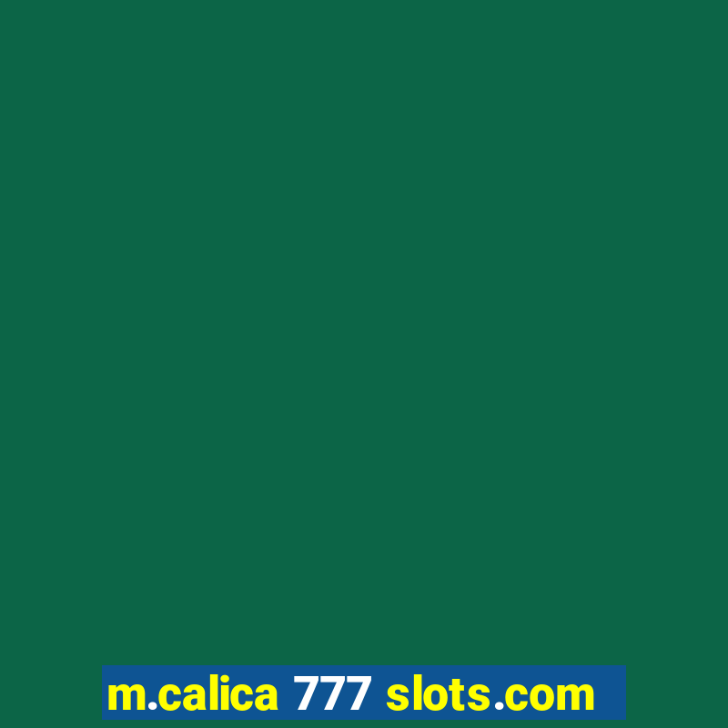 m.calica 777 slots.com