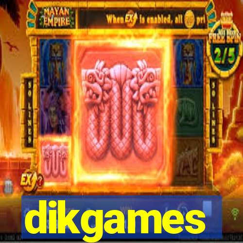 dikgames