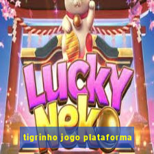 tigrinho jogo plataforma