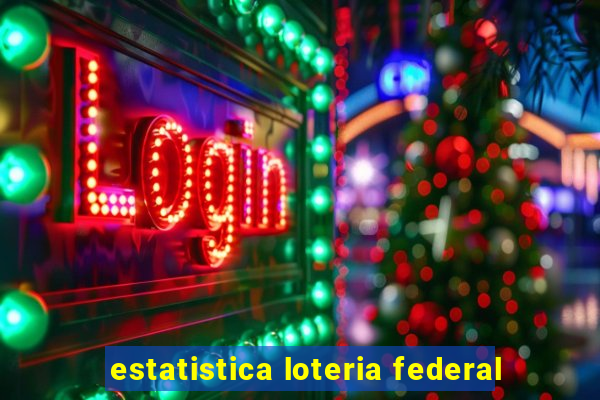 estatistica loteria federal