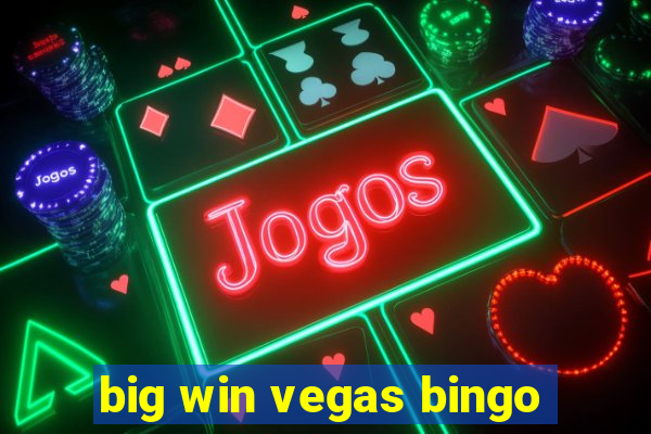 big win vegas bingo