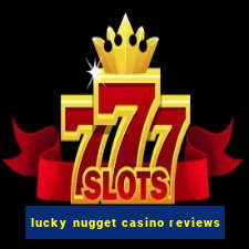 lucky nugget casino reviews