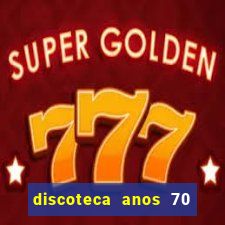 discoteca anos 70 80 90