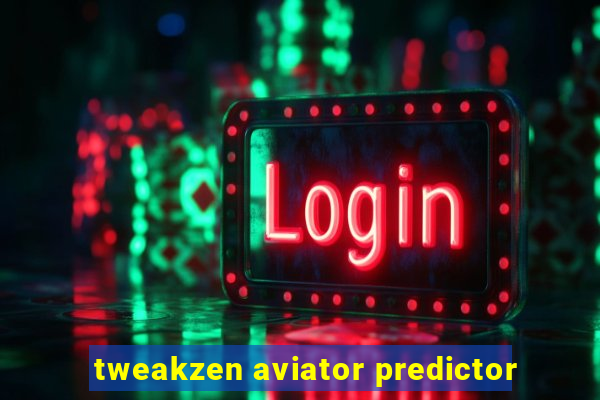 tweakzen aviator predictor