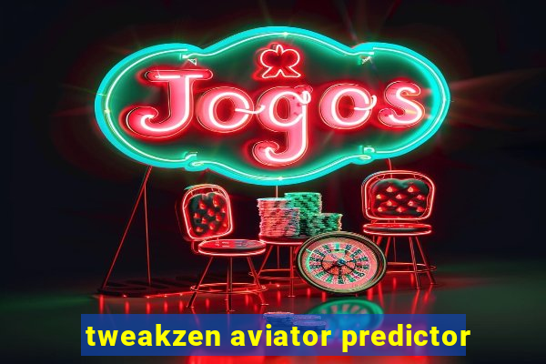 tweakzen aviator predictor