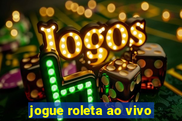 jogue roleta ao vivo