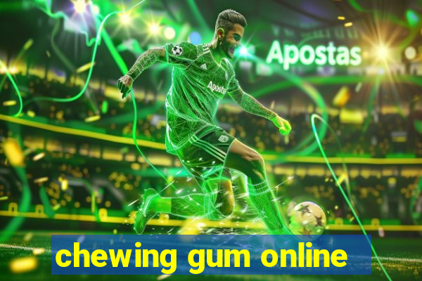 chewing gum online