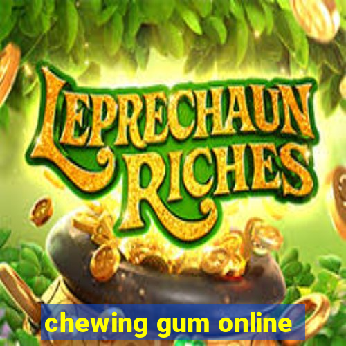 chewing gum online