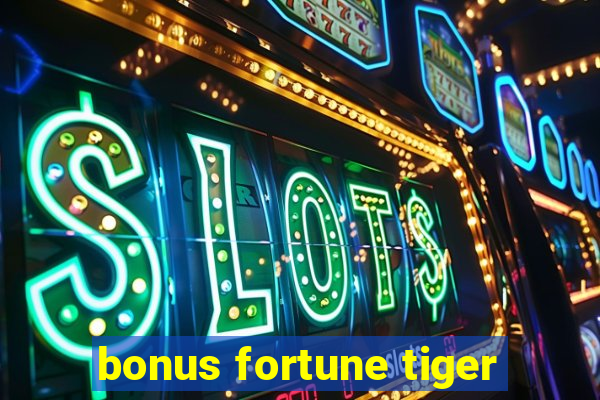 bonus fortune tiger