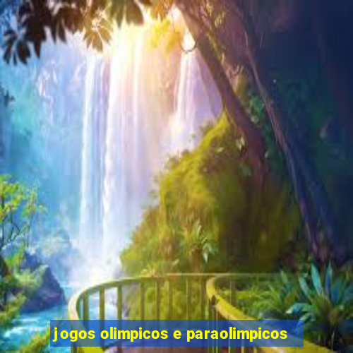 jogos olimpicos e paraolimpicos