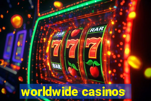 worldwide casinos