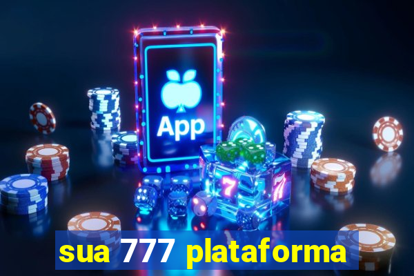 sua 777 plataforma