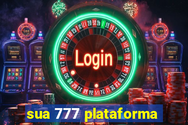 sua 777 plataforma