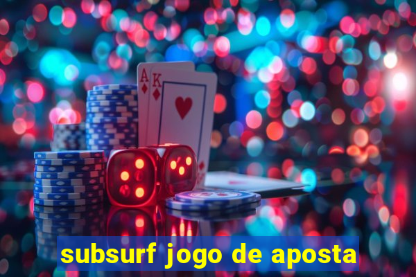 subsurf jogo de aposta