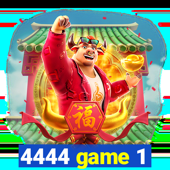 4444 game 1