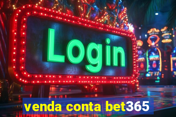 venda conta bet365