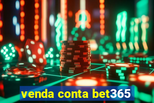 venda conta bet365