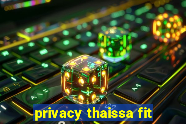 privacy thaissa fit