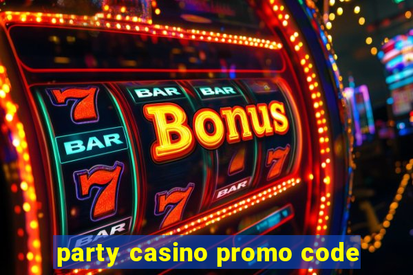 party casino promo code