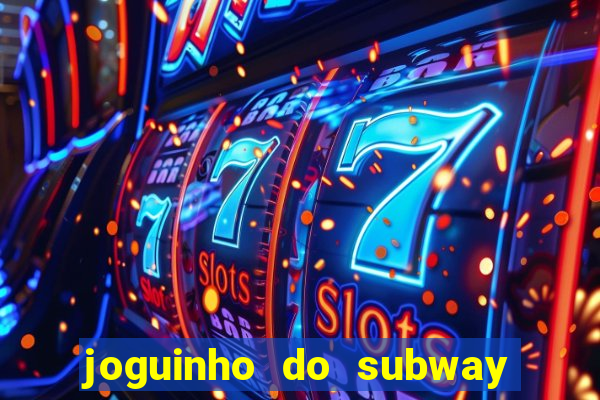 joguinho do subway surf que ganha dinheiro de verdade