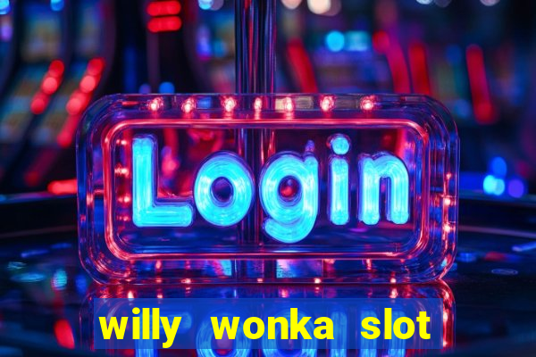 willy wonka slot machine jackpot