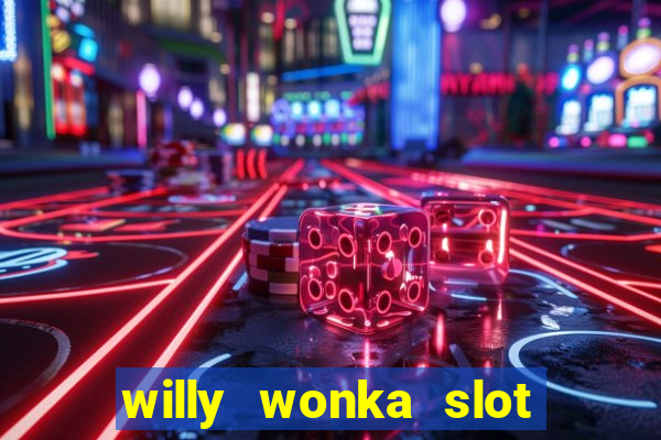 willy wonka slot machine jackpot