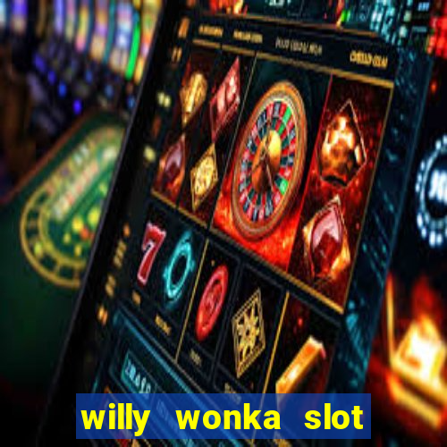 willy wonka slot machine jackpot