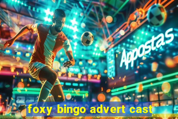 foxy bingo advert cast