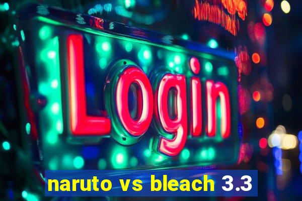 naruto vs bleach 3.3