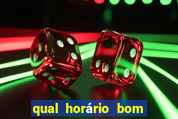 qual horário bom de jogar fortune tiger