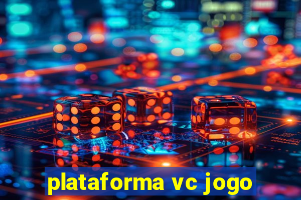 plataforma vc jogo